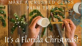 It’s a Florida Christmas Tree! How I Made Crushed Glass and Resin Palm Trees for Christmas