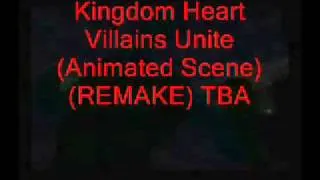 Kingdom Heart Villains Unite (Animated Scene) (REMAKE) TBA