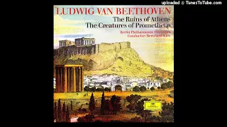 Beethoven : Ruinen von Athen, Overture and incidental music Op. 113 (1811)