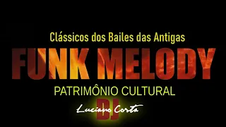 SET CLÁSSICOS DOS BAILES DAS ANTIGAS FUNK MELODY MIXADO - LUCIANO COSTA DJ