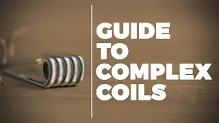 Complex Coils | Guide to Prebuilt Vape Coils