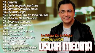 Oscar Medina   Una Hora De Canciones Para Agradecer A Dios y sus grande existo
