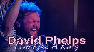 David Phelps - Live Like A King from Freedom Extras and Outtakes (Official Music Video)