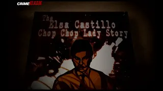 The Elsa Castillo Chop-Chop Lady Story | Crime Klasik