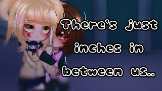 There’s just inches in between us..  ♥︎togaraka♥︎ ꧁mha au꧂ ☆read desc☆ ❀part 2??❀