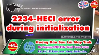 how to fix 2234-HECI error during initialization Hp Compaq 8200 Elite | Vi Tính Huỳnh Lâm