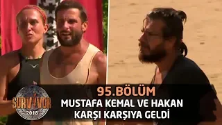 Survivor 2018 | 95.Bölüm | Oyun Alanında Ortalık Karıştı! Mustafa Kemal ve Hakan Karşı Karşıya Geldi