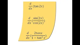 Derivative of tan2x, sin2x/cos2x, and 2tanx/(1-tan^2x)