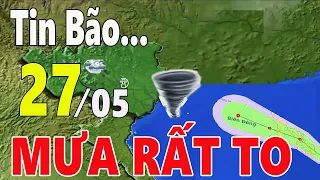 Dự báo thời tiết hôm nay, ngày mai 27 tháng 5 năm 2024 II Dự báo bão số 1