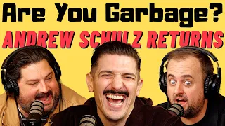 Are You Garbage Comedy Podcast: Andrew Schulz Returns!