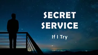 Secret Service "If I Try"