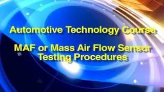 Automotive Technology Course | MAF or Mass Air Flow Sensor Testing