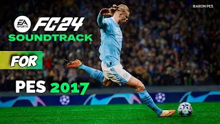 PES 2017 EA FC 24 SOUNDTRACK 2024