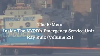 Episode 222: The E-Men: Inside The NYPD’s Emergency Service Unit: Ray Ruiz (Volume 22)