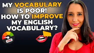 My Vocabulary Is Poor - How To Improve My English Vocabulary? 3 Tips!