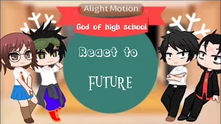 Past God of High School react to future •| goh |•