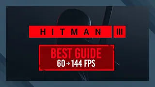 BEST Optimization Guide | MAX FPS | Hitman 3