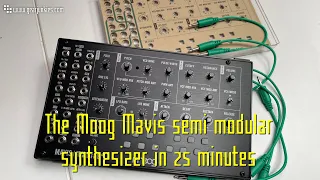 The Moog Mavis semi modular synthesizer in 25  minutes