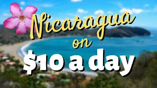 24 HOURS in Nicaragua with $10 DOLLARS ONLY!