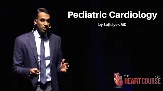 Kid Hearts Are Not the Same as Adult Hearts: Pediatric Cardiology | The Heart Course