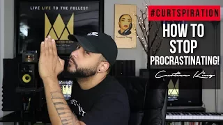 Rappers & Music Producers - How To STOP PROCRASTINATING! #Curtspiration