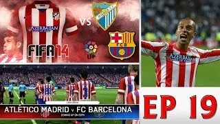 [TTB] FIFA 14 - Career Mode - Ep 19 - Atletico Madrid Vs Malaga & Barcelona - Match Day 18, 19