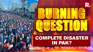 Pak PM Admits Economy Is In Shambles, Is It A Complete Disaster In Pak? | The Burning Question