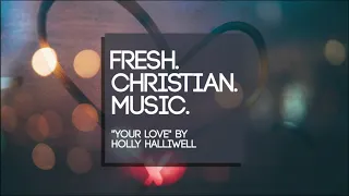 Holly Halliwell "Your Love" (New Christian Pop 2020)