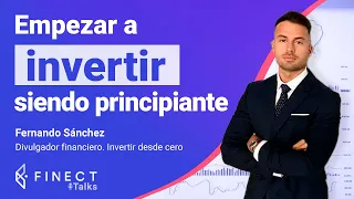 CLAVES PARA INVERTIR DESDE CERO CON FERNANDO SÁNCHEZ 💰 Finect Talks