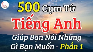 500 Cụm Từ Tiếng Anh Giúp Bạn Nói Những Gì Bạn Muốn - Phần 1 | Lizenglish