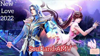 👩‍❤️‍👨👥soul land AMV Beautiful New Love Song Video Animated In 2022!◉‿◉