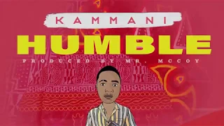 KAMMANI - HUMBLE (OFFICAL Lyric Video) #Mukwelehdance