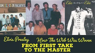 Elvis Presley - How The Web Was Woven - From First Take to the Master