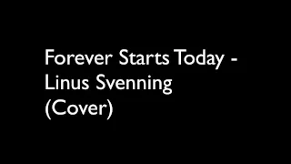 Forever Starts Today   Linus Svenning Cover melfest 2015