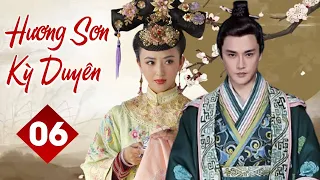 HƯƠNG SƠN KỲ DUYÊN - Tập 06 | Phim Cổ Trang Trung Quốc Siêu Hấp Dẫn | YoYo TeLeViSion