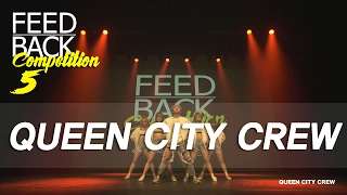 QUEEN CITY CREW | 2017 FEEDBACK COMPETITION VOL.5 | FEEDBACK4UR | FEEDBACKKOREA