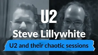 Steve Lilywhite about U2 and their choatic sessions | Andrew Talks To Awesome People