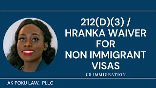 Non-immigrant visa waivers  | 212(d)3 waivers  | Hranka waivers |