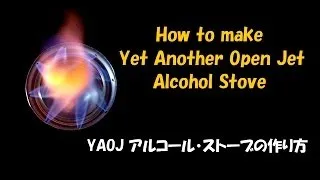 How to make Yet Another Open Jet Alcohol Stove