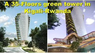 Construction works for 35 Floors Kigali Green Complex tower to begin in January after groundbreaking