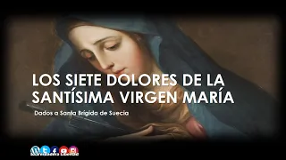 Los 7 Siete Dolores de la Virgen María (Santa Brígida de Suecia) Para todos los dias