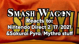 Smash Wagon Reacts™ to Nintendo Direct February 17th 2021 and Aegis stuff