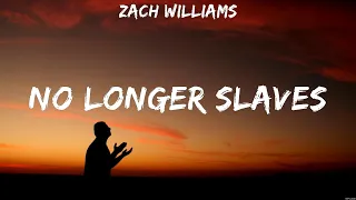 Zach Williams - No Longer Slaves (Lyrics) Hillsong Worship, Hillsong United, Elevation Worship