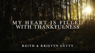 My Heart Is Filled With Thankfulness Lyric Video • Keith & Kristyn Getty