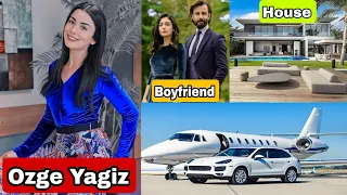 Ozge Yagiz Lifestyle 2022 | Biography | Boyfriend | Career | Facts | Networth | House | Car