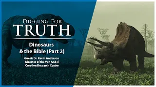 Dinosaurs and the Bible (Part 2) - Digging For Truth