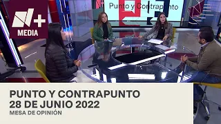 Punto y Contrapunto - Programa Completo: 28 de junio de 2022