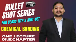 BULLET SHOT SERIES | CHEMICAL BONDING | CLASS 11 + MHT-CET | SOVIND SIR | MAHARASHTRA BOARD |