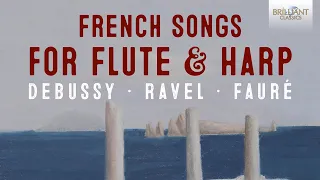 Debussy, Ravel, Fauré: French Songs for Flute & Harp