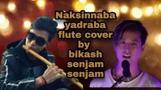 Naksinnaba Yadraba || Flute cover song || Bikash Senjam Senjam 